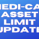 MEDI-CAL ASSET LIMIT UPDATE